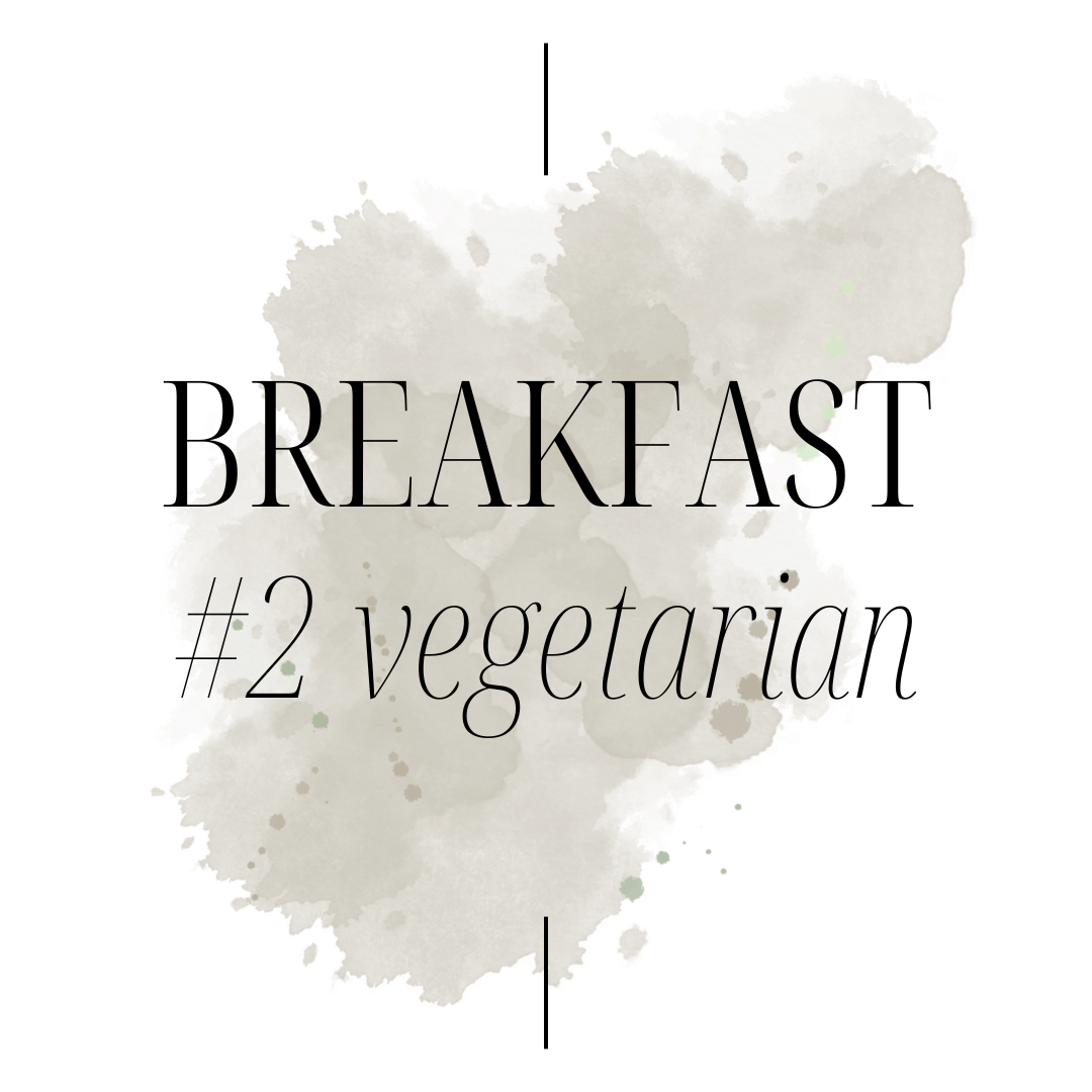 Breakfast #2 - VEGETARIAN