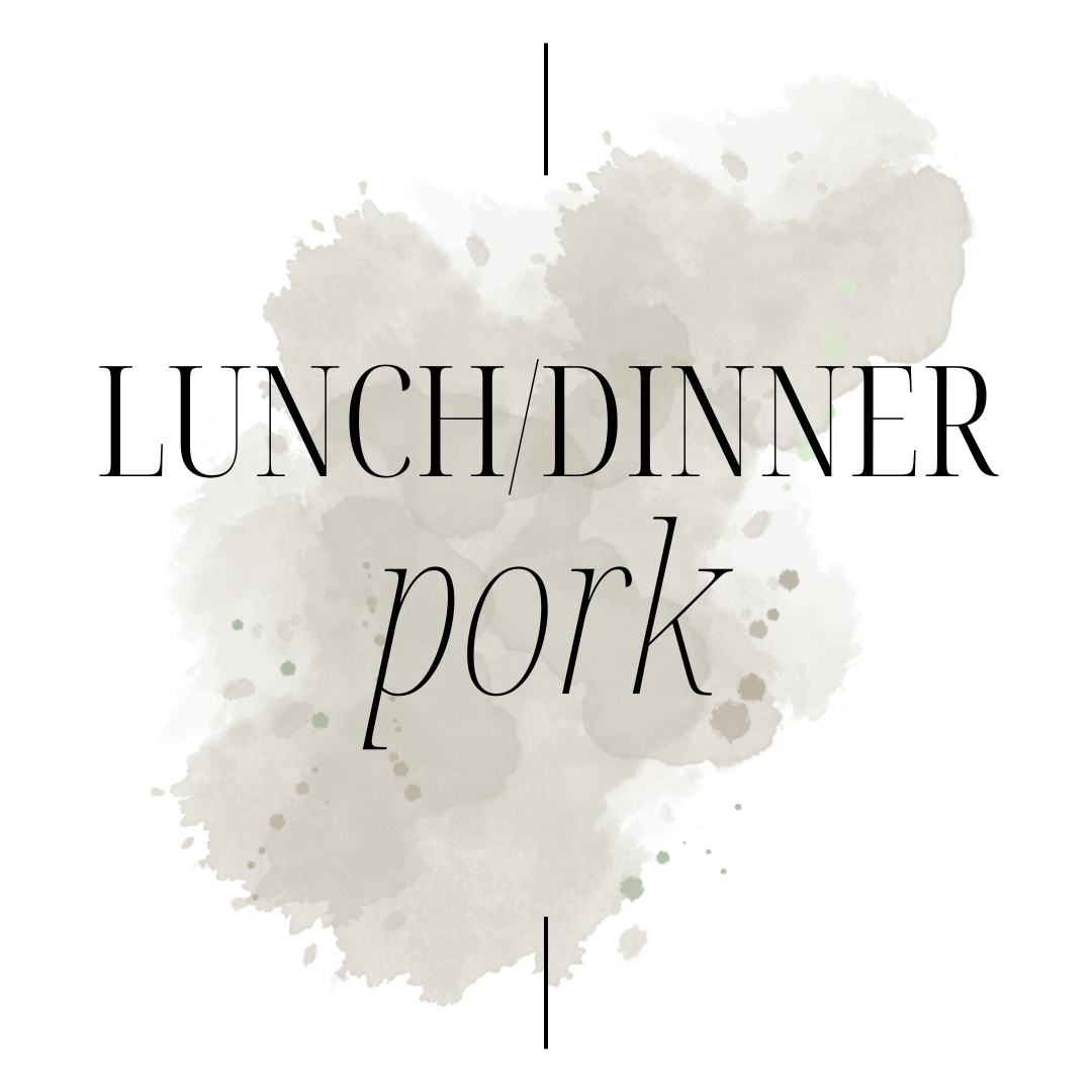 Lunch/Dinner - PORK